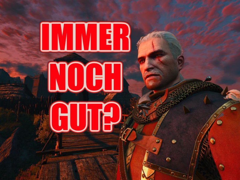 The Witcher 3: Wild Hunt - auch nach 10 Jahren noch gut?